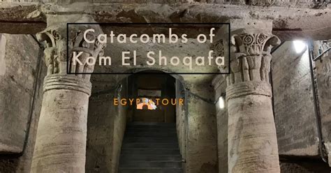  The Catacombs of Kom El Shoqafa:  A Mystical Journey Through Time and History!